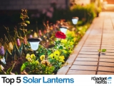Check Out Our Pick of the Top 5 Solar Lanterns of the Year!
