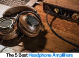 Our Top 5 Headphone Amplifiers of the Year Revealed