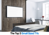 The Top 3 Small Sized TVs Revealed